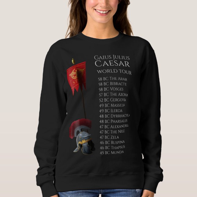 Ancient Rome  Gaius Julius Caesar World Tour Sweatshirt (Front)