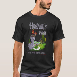 Ancient Rome Hadrians Wall Picts Or It Did Not H T-Shirt
