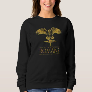 Ancient Rome Meme  Two Types Of People  Roman Legi Sweatshirt