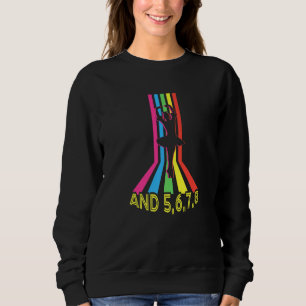And 5 6 7 8 For Dancer Ballet Dancing Women Men Sweatshirt