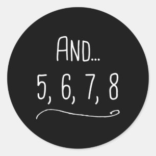 And 5 6 7 8 - Funny Dancing Teacher Gift  Classic Round Sticker
