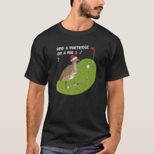 And A Partridge On A Par 3 Golf T-Shirt