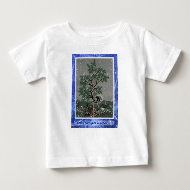 And A Porcupine In A Pine Tree Baby T-Shirt (Front)