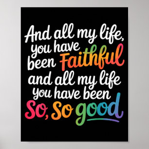 And All My Life You Have Been Faithful Christian V Poster