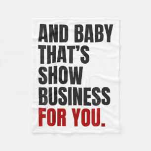And Baby That’s Show Business For You _1 Fleece Blanket
