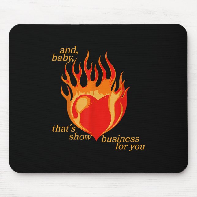 And Baby Thats Show Business For You  Mouse Pad (Front)