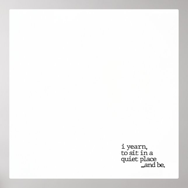 "...and be." Speciality Poetry Print (Front)