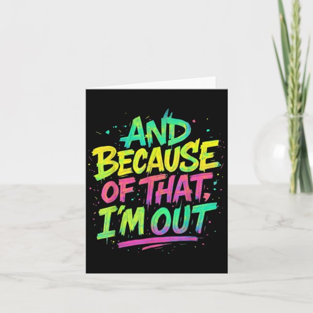 And Because Of That I’m Out Graffiti Paint Funny P Card (Front)
