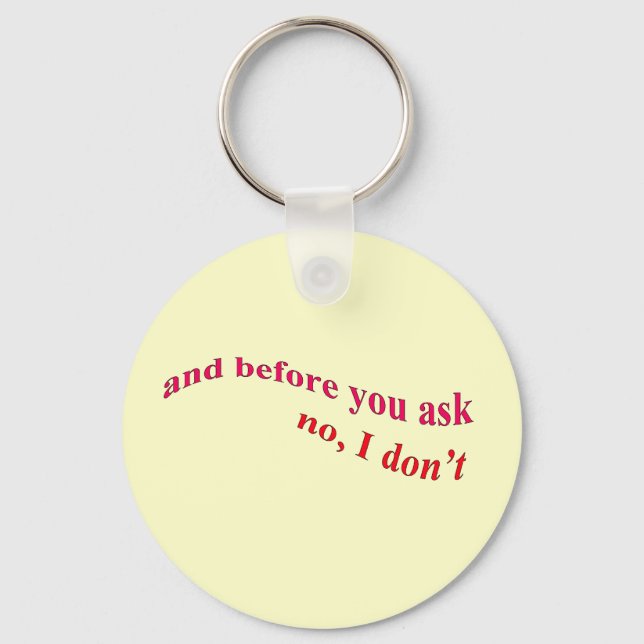 And Before You Ask - No I Don't Key Ring (Front)