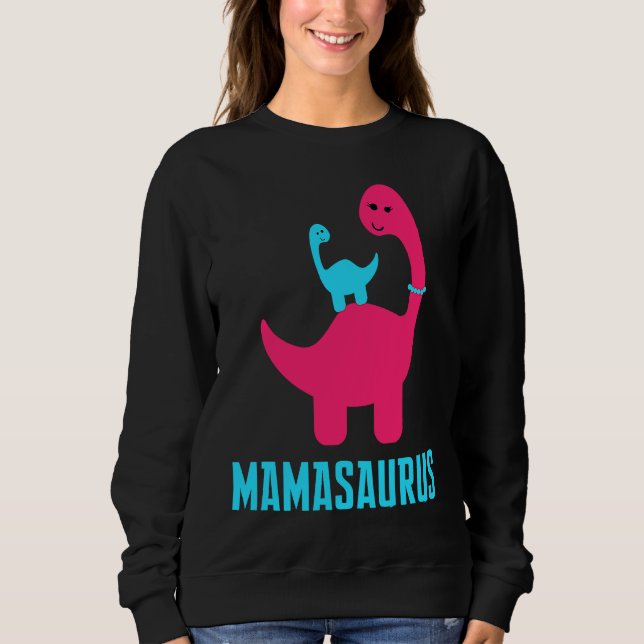 and Cute of  Mamasaurus Dino Themed for Mother Sweatshirt (Front)
