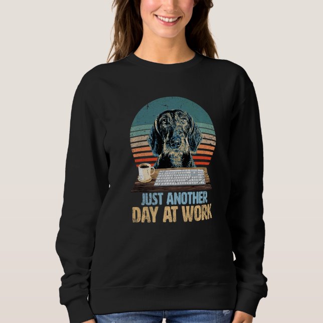 and cute woodhair dachshund has a boring job sweatshirt (Front)