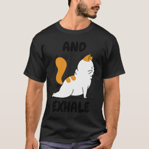 And exhaling yoga cat T-Shirt