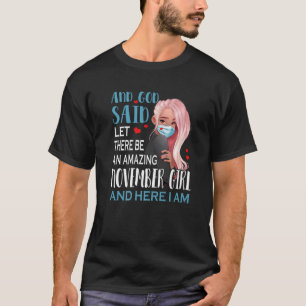 And God Said Let There Be An Amazing November Girl T-Shirt