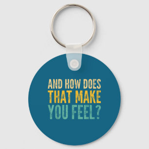 And How Does That Make You Feel_ Funny Sarcastic J Key Ring