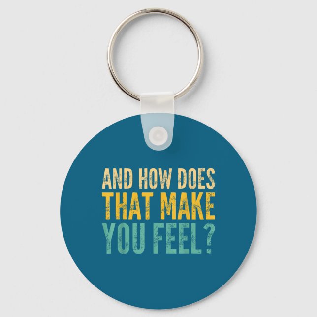 And How Does That Make You Feel_ Funny Sarcastic J Key Ring (Front)