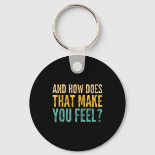 And How Does That Make You Feel_ Funny Sarcastic J Key Ring
