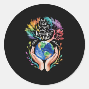 And I Think To Myself What A Wonderful World Earth Classic Round Sticker