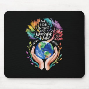 And I Think To Myself What A Wonderful World Earth Mouse Pad