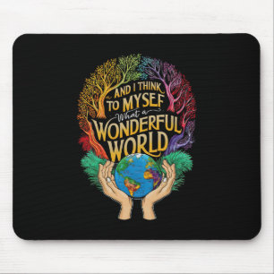 And I Think To Myself What A Wonderful World Earth Mouse Pad