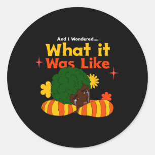 And I Wondered What It Was Like Sticker