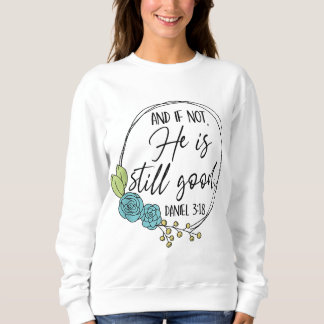 And If Not He Is Still Good Christian Faith Jesus  Sweatshirt