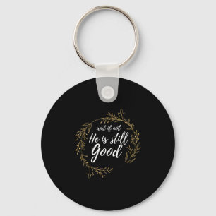 And If Not He Is Still Good Lit Daniel Psalm 3_18  Key Ring