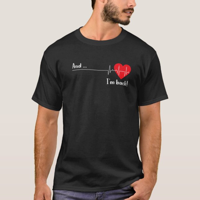 And I'm Back EKG Heartbeat For Cardiologist Heart T-Shirt (Front)