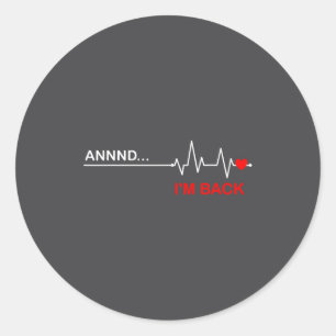 And… I'm Back Heart Warriors Heart Disease Awarene Classic Round Sticker