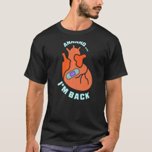 And I'm Back Survived Heart Attack Cardiac Bypass T-Shirt