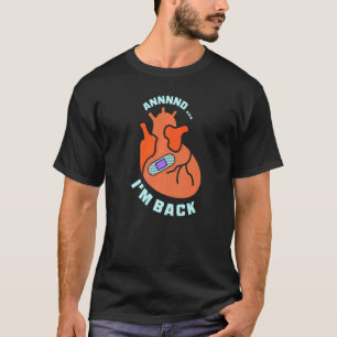 And I'm Back Survived Heart Attack Cardiac Bypass T-Shirt