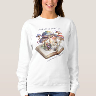 And Into My Book I Go To Lose My Mind And Find.... Sweatshirt