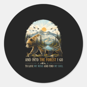 And into the forest go to lose mind camping bear classic round sticker
