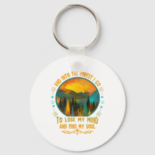 And Into The Forest I Go - Hiking Camping Mountain Key Ring