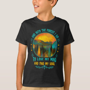 And Into The Forest I Go Hiking Camping Summer Cam T-Shirt