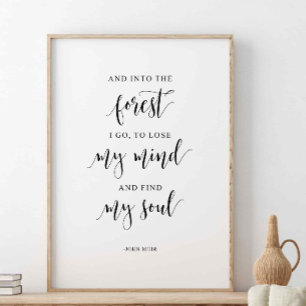 And Into The Forest I Go, John Muir Quote Poster