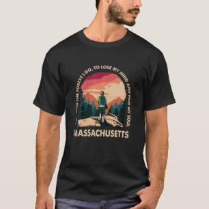 And Into The Forest I Go Massachusetts Souvenir Fo T-Shirt