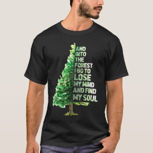 And Into The Forest I Go To Lose Camping Hiking Ca T-Shirt