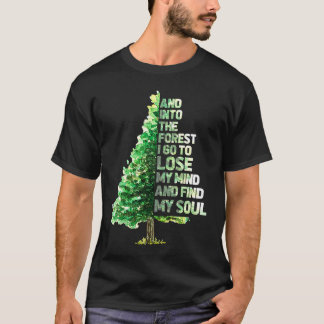 And Into The Forest I Go To Lose Camping Hiking Ca T-Shirt
