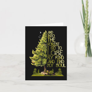 And Into The Forest I Go To Lose My Mind And Find Card