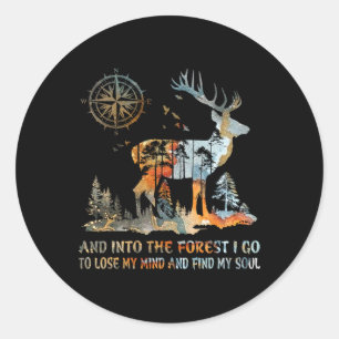 And Into The Forest I Go To Lose My Mind And Find Classic Round Sticker