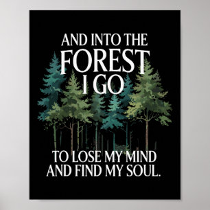 And Into The Forest I Go To Lose My Mind And Find  Poster