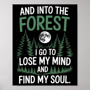 And Into The Forest I Go To Lose My Mind And Find Poster