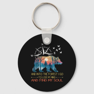 And Into The Forest I Go To Lose My Mind Camping B Key Ring