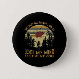 And Into The Forest I Go To Lose My Mind Camping H 6 Cm Round Badge