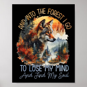And Into The Forest I Go To Lose My Mind Camping W Poster