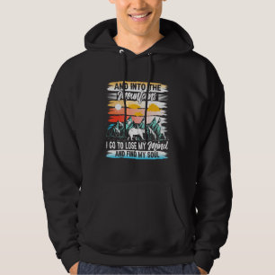 And Into The Mountains I Go To Lose My Mind & Find Hoodie