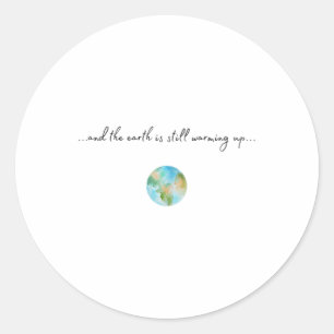 And It Is Warming Up Global Warming Environmental  Classic Round Sticker