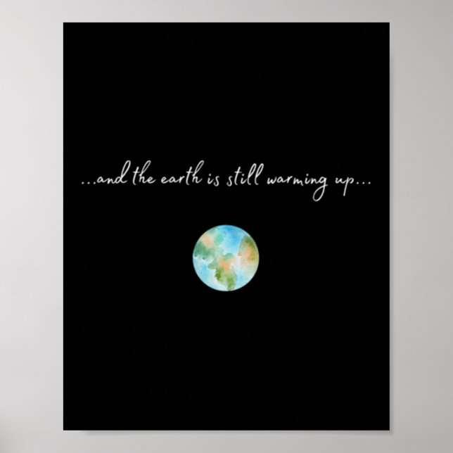 And It Is Warming Up Global Warming Environmental  Poster (Front)