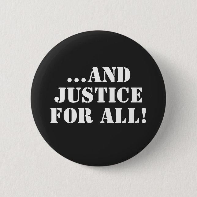 ...AND JUSTICE FOR ALL!  6 CM ROUND BADGE (Front)