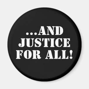 ...AND JUSTICE FOR ALL!  MAGNET